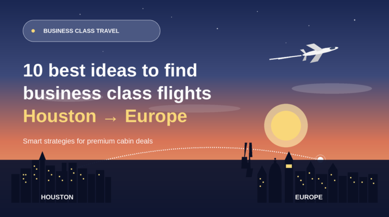 Best 10 ideas to find business class flights from the Houston to Europe